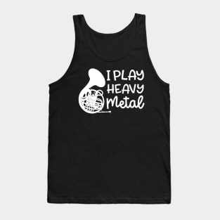 I Play Heavy Metal French Horn Marching Band Cute Funny Tank Top